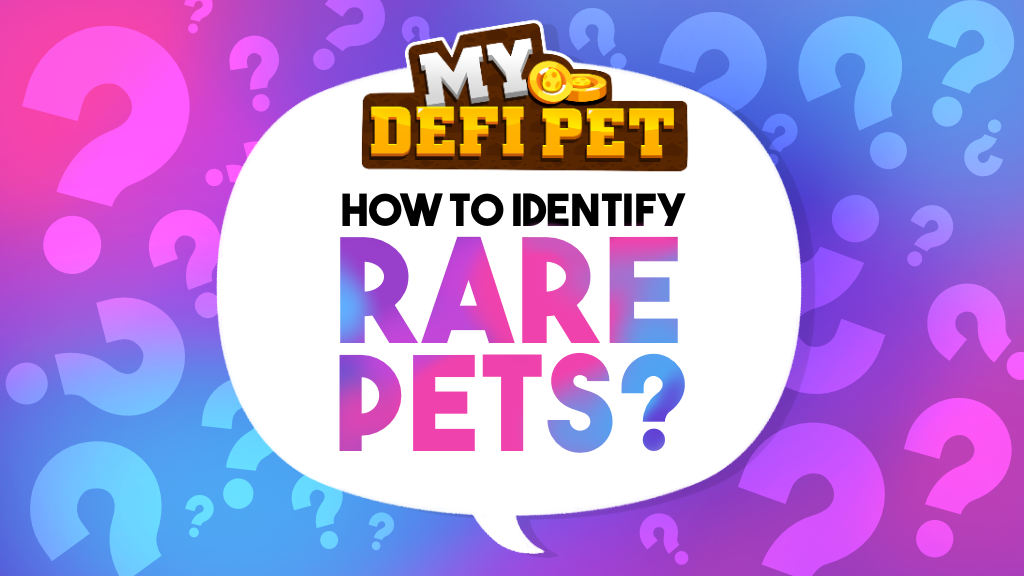 How to Identify Rare Pets? | My DeFi Pet