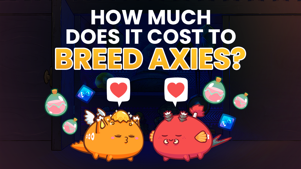 How Much Does it Cost to Breed Axies?