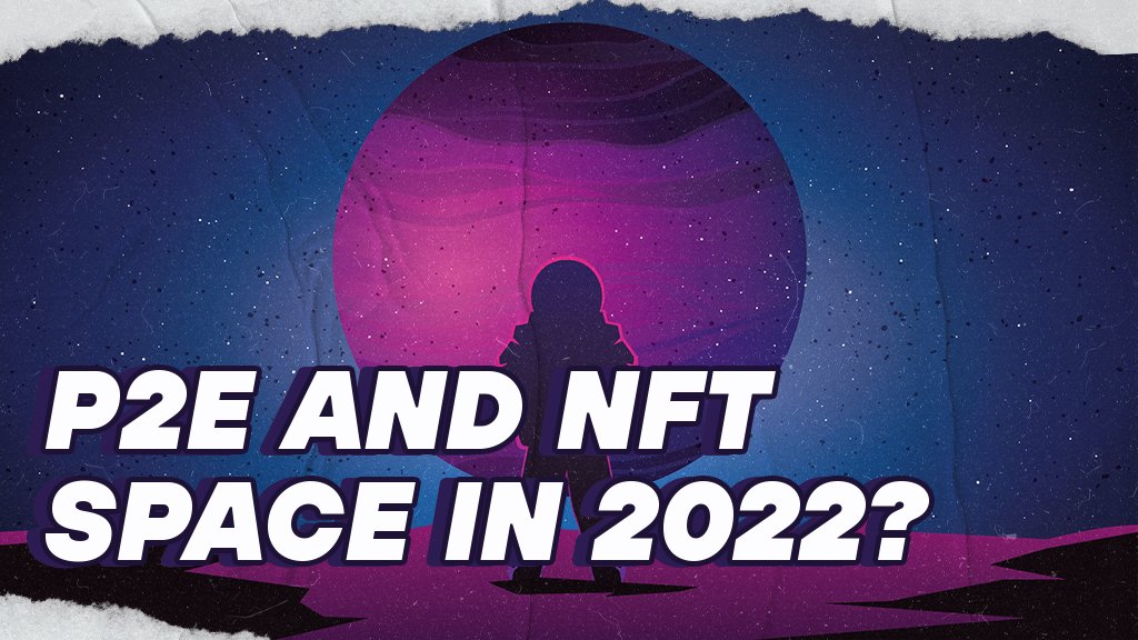The Future of P2E and NFT Games in 2022
