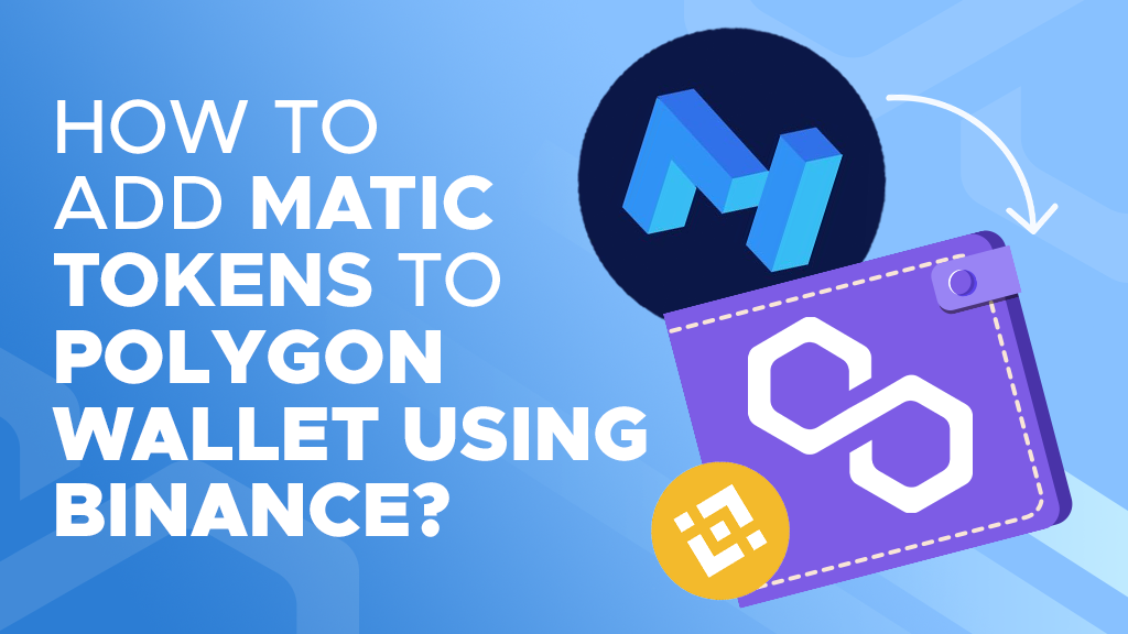 How To Add MATIC Tokens To Your Polygon Wallet Using Binance